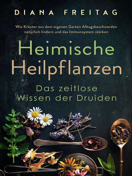 Title details for Heimische Heilpflanzen--Das zeitlose Wissen der Druiden by Diana Freitag - Available